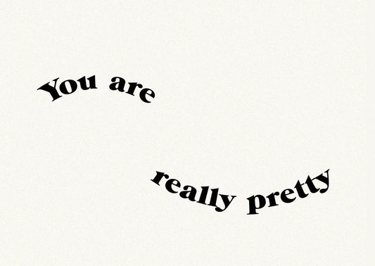 Card 'you are really pretty'